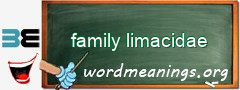 WordMeaning blackboard for family limacidae